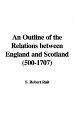 An Outline of the Relations between England and Scotland (500-1707)_cover