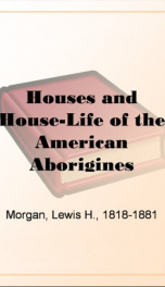 Houses and House-Life of the American Aborigines_cover