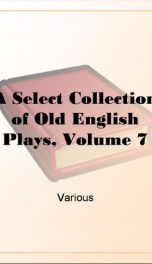 A Select Collection of Old English Plays, Volume 7_cover