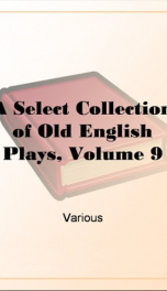 A Select Collection of Old English Plays, Volume 9_cover