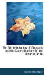 the nile tributaries of abyssinia and the sword hunters of the hamran arabs_cover