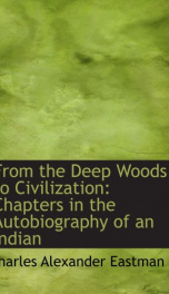 from the deep woods to civilization chapters in the autobiography of an indian_cover