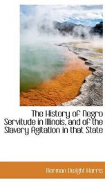 the history of negro servitude in illinois and of the slavery agitation in that_cover