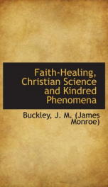 faith healing christian science and kindred phenomena_cover