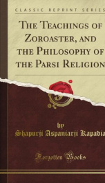 the teachings of zoroaster and the philosophy of the parsi religion_cover