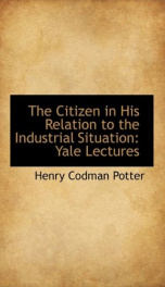 the citizen in his relation to the industrial situation yale lectures_cover