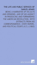 the life and public services of samuel adams being a narrative of his acts and_cover