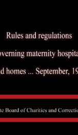 Rules and regulations governing maternity hospitals and homes ... September, 1922_cover
