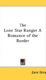 The Lone Star Ranger, a romance of the border_cover