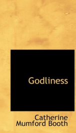 Godliness : being reports of a series of addresses delivered at James's Hall, London, W. during 1881_cover