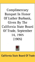 complimentary banquet in honor of luther burbank given by the california state_cover