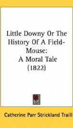 little downy or the history of a field mouse a moral tale_cover