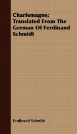 charlemagne translated from the german of ferdinand schmidt_cover