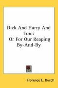 dick and harry and tom or for our reaping by and by_cover