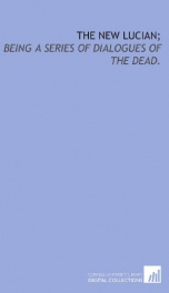 the new lucian being a series of dialogues of the dead_cover