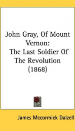john gray of mount vernon the last soldier of the revolution_cover