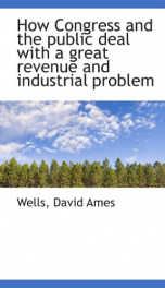 how congress and the public deal with a great revenue and industrial problem_cover