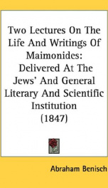 two lectures on the life and writings of maimonides delivered at the jews_cover