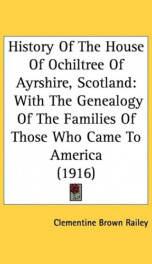 history of the house of ochiltree of ayrshire scotland with the genealogy of_cover