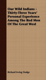 our wild indians thirty three years personal experience among the red men of_cover