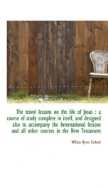 the travel lessons on the life of jesus a course of study complete in itself_cover