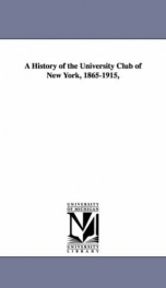 a history of the university club of new york 1865 1915_cover