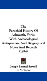 the parochial history of ackworth yorks with archaeological antiquarian and_cover