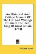 an historical and critical account of the life and writings of james the first_cover