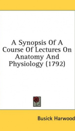 a synopsis of a course of lectures on anatomy and physiology_cover