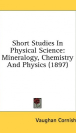 short studies in physical science mineralogy chemistry and physics_cover