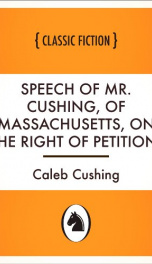 Speech of Mr. Cushing, of Massachusetts, on the Right of Petition,_cover