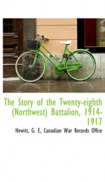 the story of the twenty eighth northwest battalion 1914 1917_cover