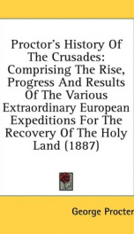 proctors history of the crusades comprising the rise progress and results of_cover