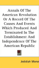 annals of the american revolution or a record of the causes and events which_cover