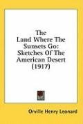 the land where the sunsets go sketches of the american desert_cover