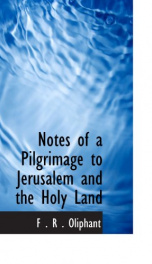 notes of a pilgrimage to jerusalem and the holy land_cover