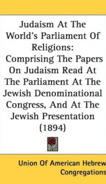 judaism at the worlds parliament of religions comprising the papers on judaism_cover