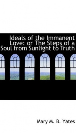 ideals of the immanent love or the steps of a soul from sunlight to truth_cover