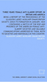 three years female anti slavery effort in britain and america being a report_cover