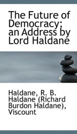 the future of democracy an address by lord haldane_cover
