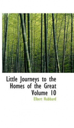 Little Journeys to the Homes of the Great - Volume 10_cover