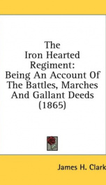 the iron hearted regiment being an account of the battles marches and gallant_cover