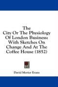 the city or the physiology of london business with sketches on change and at_cover