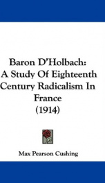 Baron D'Holbach : a Study of Eighteenth Century Radicalism in France_cover