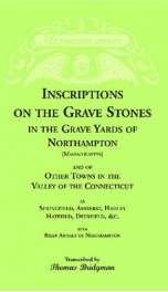 inscriptions on the grave stones in the grave yards of northampton and of other_cover