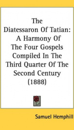 the diatessaron of tatian a harmony of the four gospels compiled in the third_cover