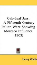 oak leaf jars a fifteenth century italian ware showing moresco influence_cover