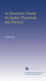 an elementary treatise on algebra theoretical and practical_cover
