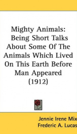 mighty animals being short talks about some of the animals which lived on this_cover