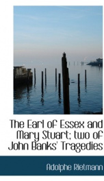 the earl of essex and mary stuart two of john banks tragedies_cover